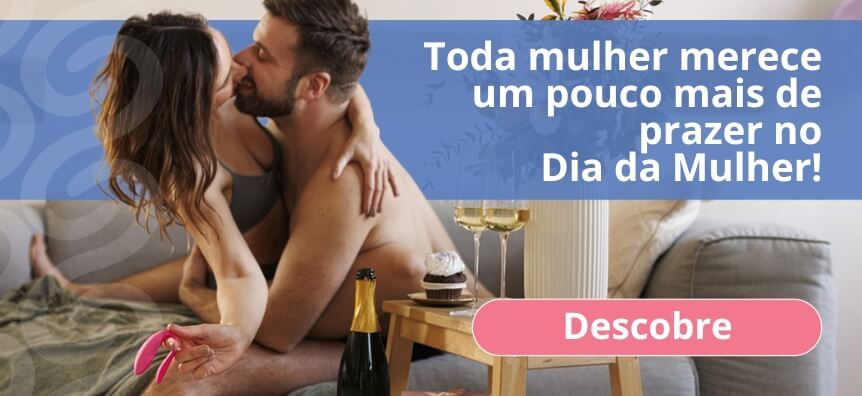 Presente Dia Mulher | Desirel sex shop